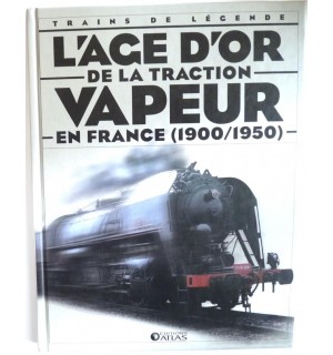 L'âge d'or de la traction vapeur en France (1900/1950)