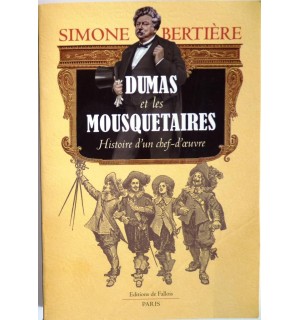 Dumas et les Mousquetaires : Histoire d'un chef-d'oeuvre