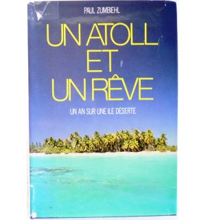 Un atoll et un rêve, un an sur une île déserte