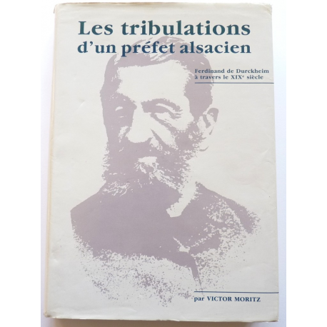 Les Tribulations d'un préfet alsacien - Ferdinand de Durckheim à travers le XIXè siècle