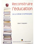 Reconstruire l'éducation, ou le désir d'apprendre
