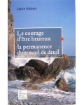 Le courage d'être heureux, la permanence du travail de deuil