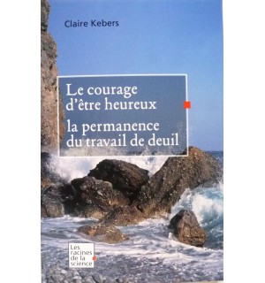 Le courage d'être heureux, la permanence du travail de deuil