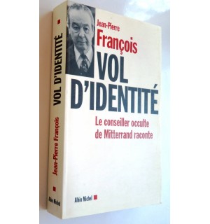 Vol d'identité, le conseiller occulte de Mitterrand raconte