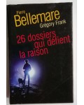 26 dossiers qui défient la raison