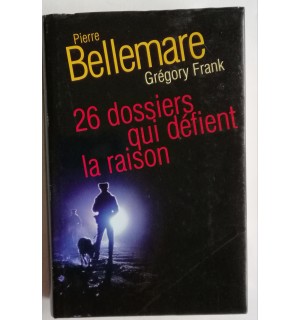26 dossiers qui défient la raison